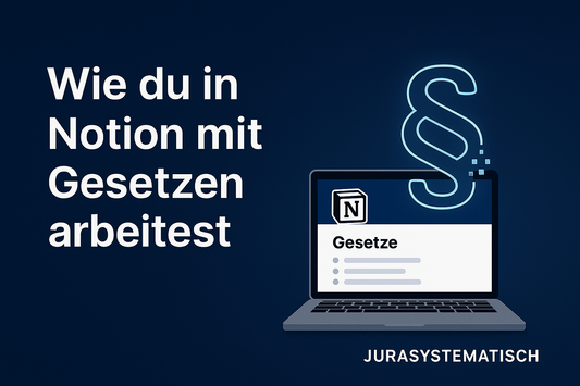 Wie du in Notion mit Gesetzen arbeitest (Guide)