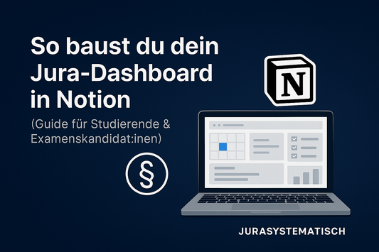 So baust du dein Jura-Dashboard in Notion (Guide für Studierende & Examenskandidat:innen)