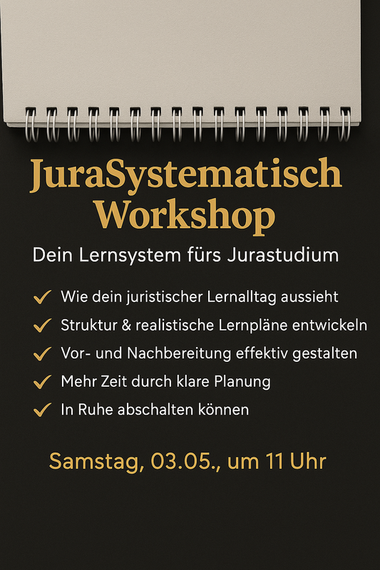 Jura Lernsystem Workshop – strukturiert & effizient durchs Jurastudium